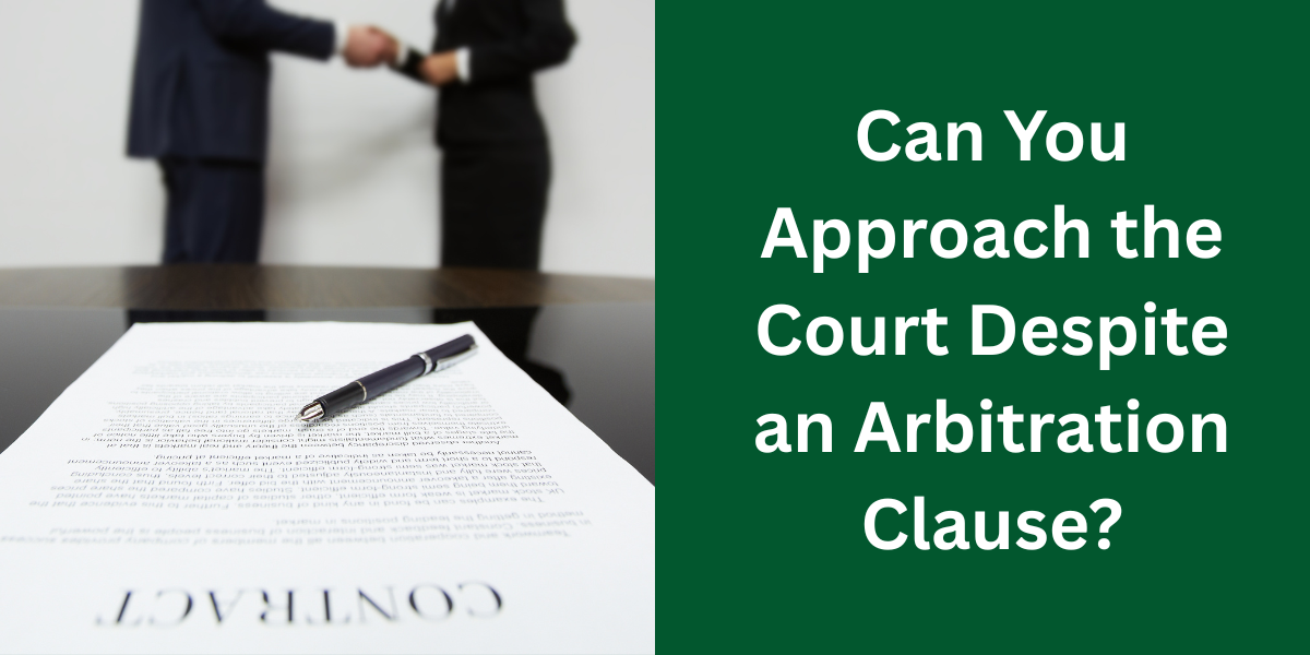 Can You Approach the Court Despite an Arbitration Clause?
